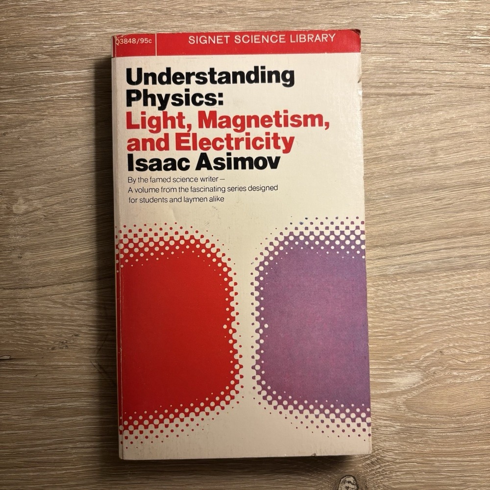 Understanding Physics: Light, Magnetism, and Electricity By Isaac Asimov 1966